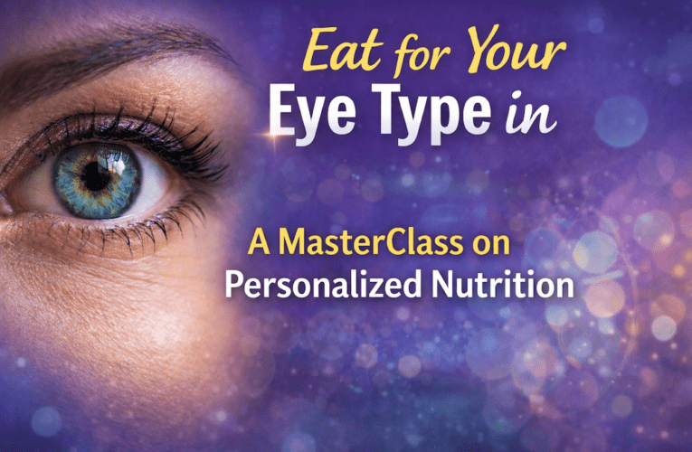 Eat for Your Eye Type in Juneau: A MasterClass on Personalized Nutrition